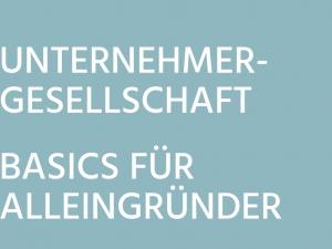 Unternehmergesellschaft - Basics für Einzelgründer